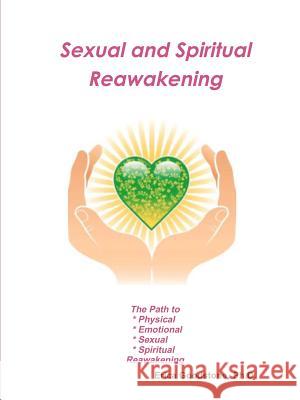 Sexual and Spiritual Reawakening Dr Erica Goodstone 9780982430477 Create Healing and Love Now Publishers