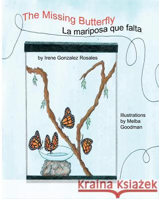 The Missing Butterfly Irene Gonzalez Rosales Melba Goodman 9780982434833