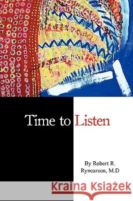 Time to Listen Robert R. Rynearson 9780982440537