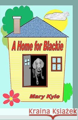 A Home for Blackie Mary Kyle Nancy Li R. M. Inks 9780982445624 Alamofire Publishing