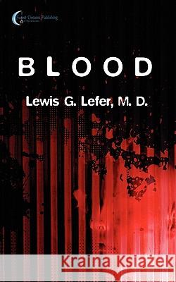 Blood M. D. Lewis G. Lefer 9780982446188