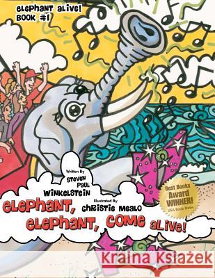 Elephant, Elephant, Come Alive! Steven Paul Winkelstein Christie Mealo 9780982449837