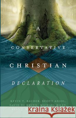 A Conservative Christian Declaration Scott Aniol Kevin T. Bauder David D 9780982458297