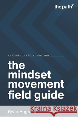 The Mindset Movement Field Guide Ryan Roghaar 9780982458761 R2 Media Group Publications