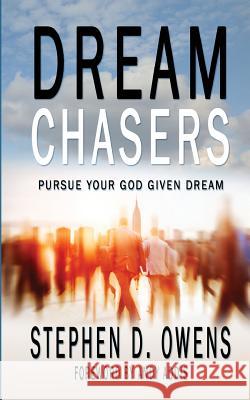 Dream Chasers: Pursue your God given dream Owens, Stephen D. 9780982462263 Alpha Lending & Investments, LLC