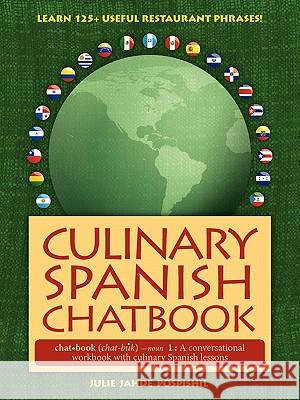 Culinary Spanish Chatbook Julie Jahde Pospishil Bradley Francis Pospishil 9780982462522 Spanish Chat Publishing