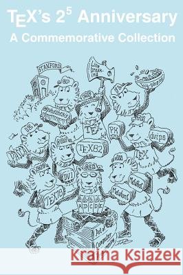 TeX's 2**5 Anniversary Duane Bibby, Karl Berry, David Walden 9780982462614 TeX Users Group