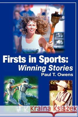 Firsts in Sports: Winning Stories Paul T. Owens 9780982467510 Myron Publishers