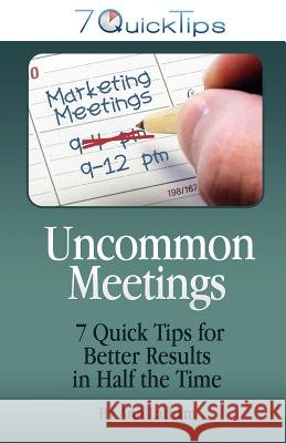 Uncommon Meetings - 7 Quick Tips for Better Results in Half the Time Ann Latham 9780982468449