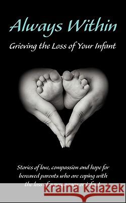 Always Within; Grieving the Loss of Your Infant Melissa L. Eshleman 9780982469248