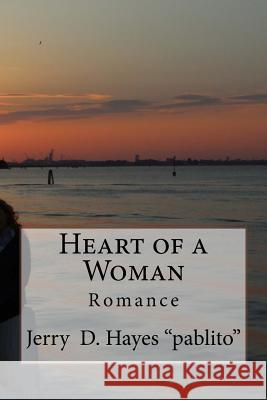 Heart of a Woman- Romance vol.1 Jerry D. Hayes 9780982469941