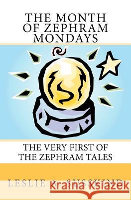 The Month of Zephram Mondays: The very first of the Zephram Tales Susskind, Leslie A. 9780982474419 Good Manners Kids Stuff Press