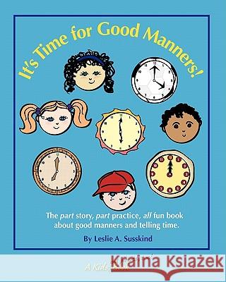 It's Time for Good Manners! Leslie A. Susskind 9780982474457 Good Manners Kids Stuff Press
