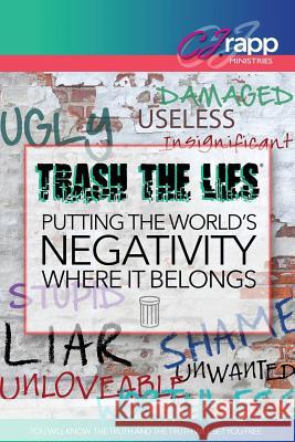 Trash the Lies Rapp, Cj 9780982479056 Infusion Publishing - Unfading Beauty Ministr