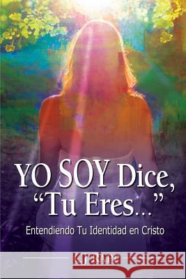 Yo Soy Dice, Tu Eres... Rapp, Cj 9780982479094 Infusion Publishing - Unfading Beauty Ministr