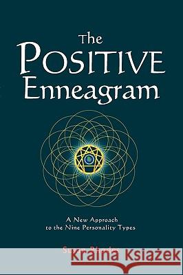 The Positive Enneagram: A New Approach to the Nine Personality Types Susan Rhodes 9780982479209