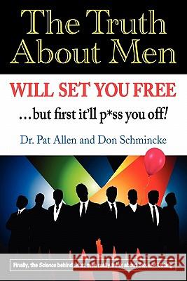The Truth About Men Will Set You Free: The New Science of Love and Dating Schmincke, Don 9780982480809 Want Institute