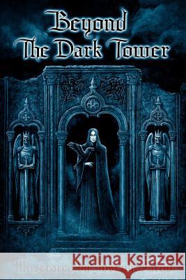 Beyond The Dark Tower Iorillo, Joseph 9780982489925 Monolith Graphics