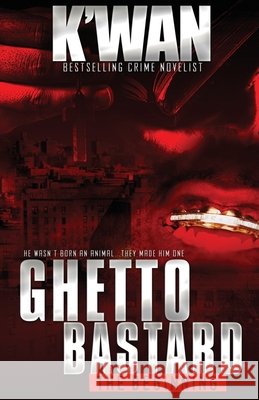 Ghetto Bastard: The beginning K'Wan 9780982492062 Write 2 Eat Concepts, LLC