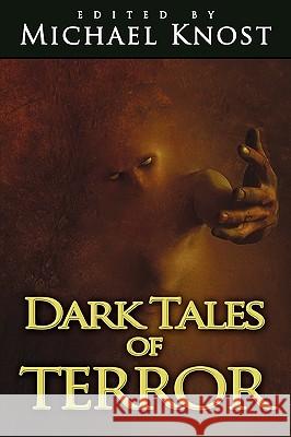 Dark Tales of Terror Michael Knost 9780982493960 Woodland Press, LLC