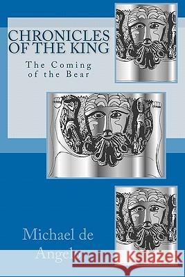 Chronicles of the King: The Coming of the Bear Michael D 9780982496824 Gododdin Publishing