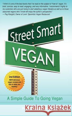Street Smart Vegan: A Simple Guide to Going Vegan Jay Wesley Anderson Arthur Stevens Heather Degroff 9780982498538