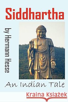 Siddhartha: An Indian Tale Hermann Hesse, Gunther Olesch, Anke Dreher 9780982499450 Ancient Wisdom Publications