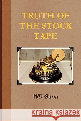 Truth of the Stock Tape D. Gann William 9780982499498 Ancient Wisdom Publications