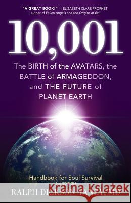10,001: The Birth of the Avatars, the Battle of Armageddon, and the Future of Planet Earth Yaney, Ralph Dickson 9780982499788 Darjeeling Press