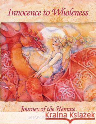 Innocence to Wholeness: Journey of the Heroine Sharon Russell 9780982500088