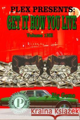 Get It How You Live Big Gemo A. Ples 9780982501856 Badland Publishing, LLC