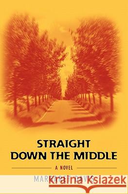 Straight Down the Middle Margaret R. Davis 9780982504628