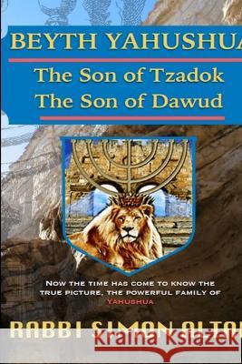 Beyth Yahushua, the Son of Tzadok, The Son of Dawud Rabbi Simon Altaf Hakohen   9780982508046