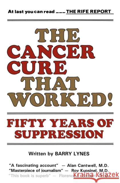 The Cancer Cure That Worked!: Fifty Years of Suppression Lynes, Barry 9780982513866