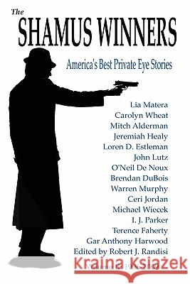 The Shamus Winners: America's Best Private Eye Stories: Volume I 1982-1995 Robert J. Randisi John Lutz Bill Pronzini 9780982515747 Perfect Crime Books
