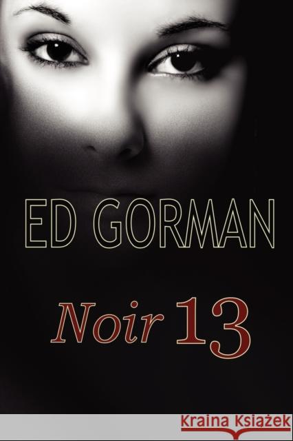 Noir 13 Ed Gorman 9780982515754 Perfect Crime Books