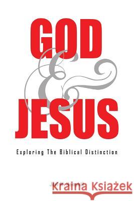 God and Jesus; Exploring the Biblical Distinction Joel W. Hemphill 9780982519653 Trumpet Call Books