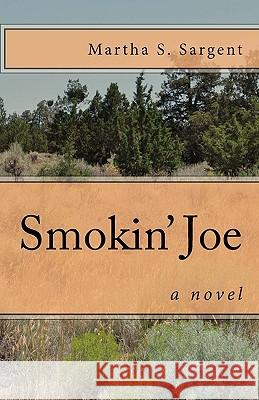 Smokin' Joe Martha S. Sargent 9780982523001