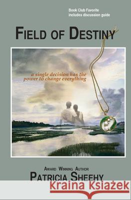 Field of Destiny Patricia Sheehy 9780982523421 Arcadia House