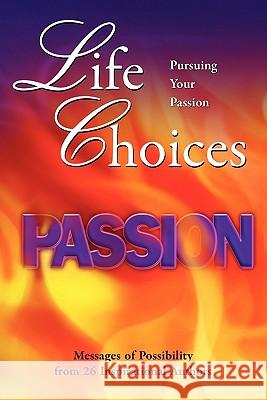 Life Choices: Pursuing Your Passion Jeff Civillico Dallas Humble Judi Moreo 9780982526439 Turning Point International