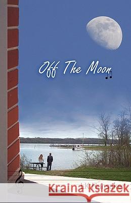 Off the Moon Hunsaker, Lk 9780982529904 Elucidate Publishing