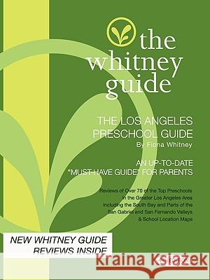 The Whitney Guide - The Los Angeles Preschool Guide - 4th Edition Fiona Whitney 9780982530412 Tree House Press