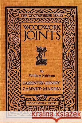 Woodwork Joints William Fairham Gary Roberts 9780982532973 Toolemera Press