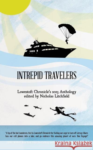 Intrepid Travelers Nicholas Litchfield 9780982536544 Lowestoft Chronicle Press