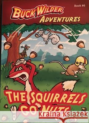 The Squirrels Go Nuts Timothy R. Smith 9780982547502 