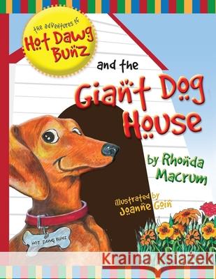 The Adventures of Hot Dawg Bunz and the Giant Dog House Rhonda Macrum 9780982547700 Inky Dink Publishing
