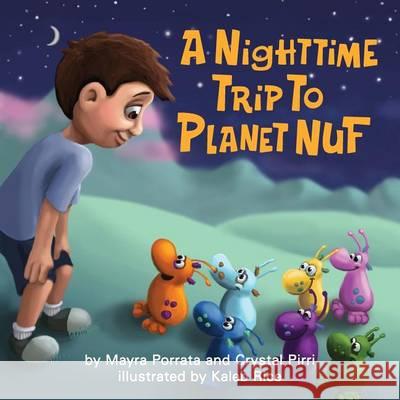 A Nighttime Trip to Planet Nuf Mayra Porrata Crystal Pirri Kaleb Rice 9780982548073 Sunny Day Publishing, LLC
