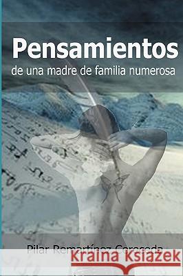 Pensamientos De Una Madre De Familia Numerosa Pilar Remartinez 9780982557204 L&r Editores LLC