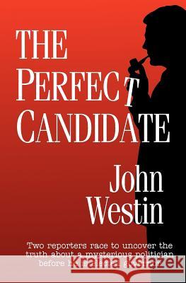 The Perfect Candidate John Westin 9780982560280 McNeil & Richards