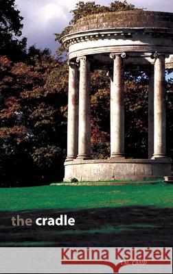 The Cradle T. M. Camp 9780982560341 Aurohn Press